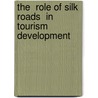 The  role of Silk Roads  in Tourism development by Rossana Heshmatipour