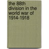 The 88th Division in the World War of 1914-1918 door Books Group