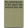 The Adventures of Ibn Opcit: Two Volume Box Set door John Gorman Barr