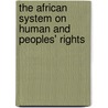 The African System on Human and Peoples' Rights door Morris Mbondenyi