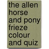 The Allen Horse and Pony Frieze Colour and Quiz door Jennifer Bell