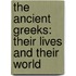 The Ancient Greeks: Their Lives and Their World