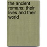 The Ancient Romans: Their Lives and Their World door Paul Roberts