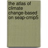 The Atlas Of Climate Change-based On Seap-cmip5 by Wenjie Dong