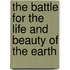 The Battle for the Life and Beauty of the Earth