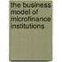 The Business Model of Microfinance Institutions