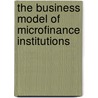 The Business Model of Microfinance Institutions door Maria Fernanda Chauvin Alarcon