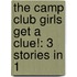 The Camp Club Girls Get a Clue!: 3 Stories in 1