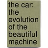 The Car: The Evolution of the Beautiful Machine by Rod Green