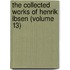The Collected Works of Henrik Ibsen (Volume 13)