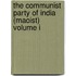 The Communist Party of India (Maoist)  Volume I