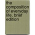 The Composition of Everyday Life, Brief Edition