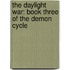 The Daylight War: Book Three of the Demon Cycle