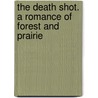 The Death Shot. A romance of forest and prairie door Mayne Reid