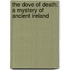 The Dove of Death: A Mystery of Ancient Ireland