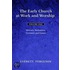The Early Church at Work and Worship - Volume 1