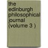 The Edinburgh Philosophical Journal (Volume 3 )