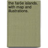 The Faröe Islands. With map and illustrations. by Joseph Russell Jeaffreson