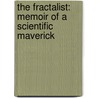 The Fractalist: Memoir of a Scientific Maverick by Benoit Mandelbrot
