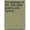 The Gateway of Life, and other poems and hymns. door John Thomas