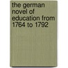 The German Novel of Education from 1764 to 1792 door Helmut Germer