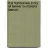 The Humourous Story of Farmer Bumpkin's Lawsuit door Richard Harris