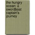 The Hungry Ocean: A Swordboat Captain's Journey