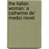The Italian Woman: A Catherine de' Medici Novel door Jean Plaidy
