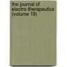 The Journal of Electro-Therapeutics (Volume 19) door William Benham Snow