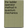 The Ladder Operator Method in Quantum Mechanics by O. Babynanda Devi