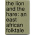 The Lion And The Hare: An East African Folktale