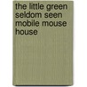 The Little Green Seldom Seen Mobile Mouse House by Judy Cooke Funkhouser