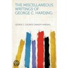 The Miscellaneous Writings of George C. Harding door George C. (George Canady) Harding