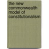 The New Commonwealth Model of Constitutionalism door Stephen Gardbaum