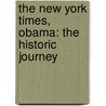 The New York Times, Obama: The Historic Journey by Jill Abramson