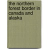 The Northern Forest Border in Canada and Alaska door James A. Larsen