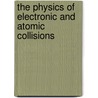 The Physics of Electronic and Atomic Collisions door Louis J. Dube
