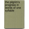 The Pilgrim's Progress in Words of One Syllable by Bunyan John Bunyan