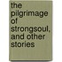 The Pilgrimage of Strongsoul, and Other Stories