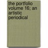 The Portfolio Volume 16; An Artistic Periodical door Philip Gilbert Hamerton