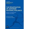 The Privatisation of Japanese National Railways by Tatsujiro Ishikawa