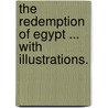 The Redemption of Egypt ... With illustrations. door William Basil Worsfold