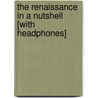 The Renaissance in a Nutshell [With Headphones] door Peter Whitfield