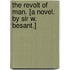 The Revolt of Man. [A novel. By Sir W. Besant.]