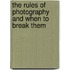 The Rules of Photography and When to Break Them