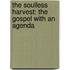 The Soulless Harvest: The Gospel with an Agenda