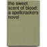 The Sweet Scent Of Blood: A Spellcrackers Novel