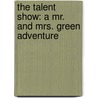The Talent Show: A Mr. and Mrs. Green Adventure door Keith Baker