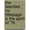 The Talented Mr. Littlepage & The Spirit of '76 door Chris R. Pullen