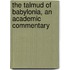 The Talmud of Babylonia, An Academic Commentary